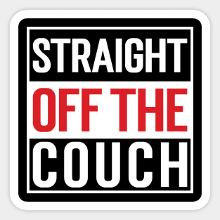 Straight Off The Couch Sticker